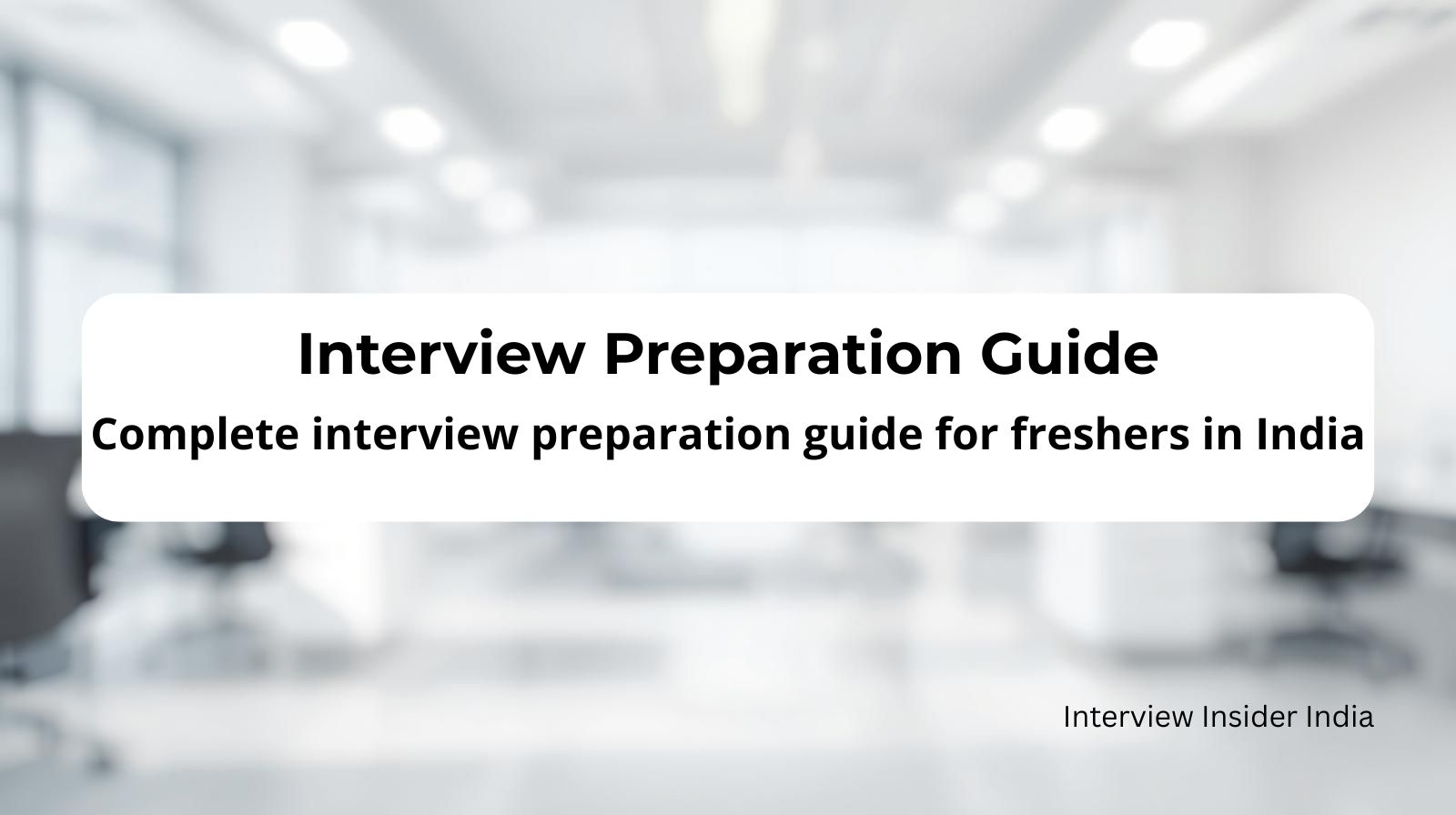 Complete Interview Preparation Guide for Freshers in India (Step-by-Step Master Guide)